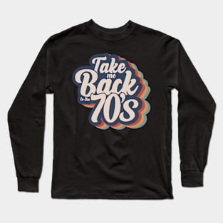 Take me back to The 70s Long Sleeve T-Shirt